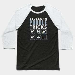 Stubborn Poodle Tricks - Dog Training Baseball T-Shirt